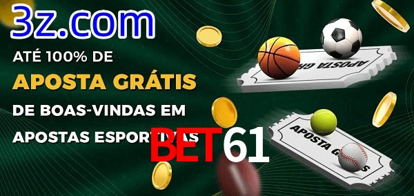 Bet61 Ate 100% de Aposta Gratis